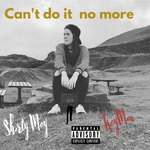 Can't Do It No More (No More)