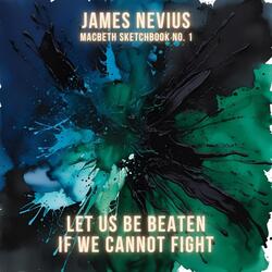 Let Us Be Beaten If We Cannot Fight (Macbeth Sketchbook No. 1)