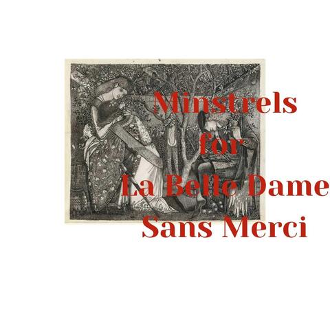 Minstrels for La Belle Dame Sans Merci