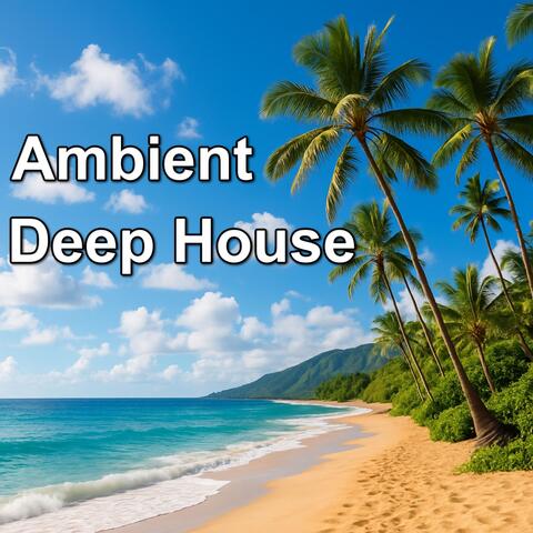 Ambient Deep House 2025