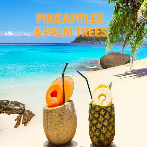Pineapples & Palm Trees