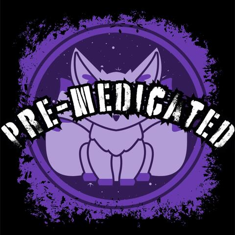 Pre-Medicated