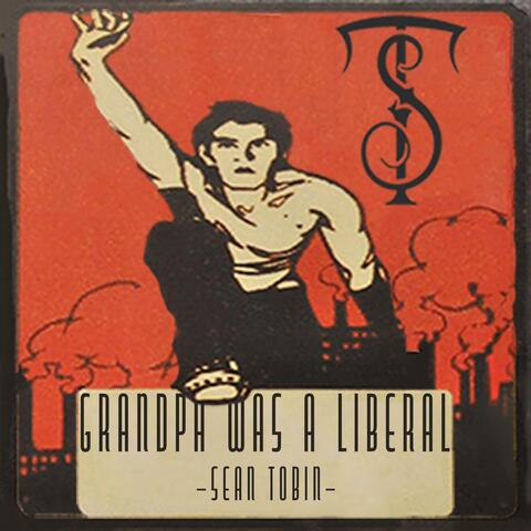 Grandpa Was a Liberal