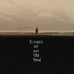 Echoes of an Old Soul