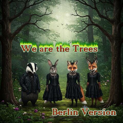 We Are the Trees - Berlin Version