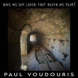 Have We Not Lived, That Death We Fear?