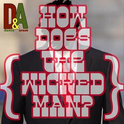 How Does the Wicked Man?