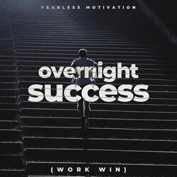 Overnight Sucess (Work Win)