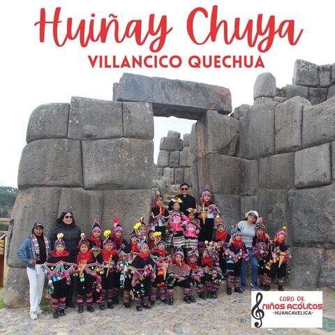 Villancico Quechua Huiñay Chuya