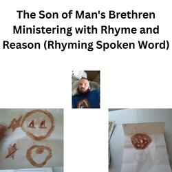 The Son of Man's Brethren Ministering with Rhyme and Reason (Rhyming Spoken Word)