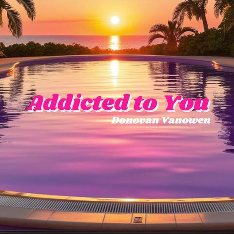 Addicted to You