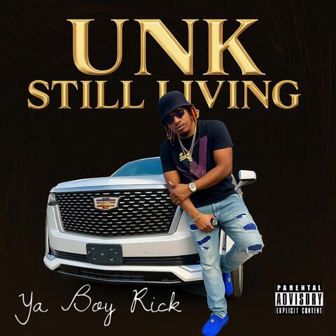 Unk Still Living