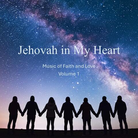Jehovah in My Heart, Vol. 1