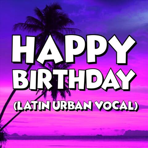 Happy Birthday (Latin Urban Vocal)