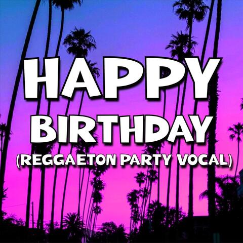 Happy Birthday (Reggaeton Party Vocal)