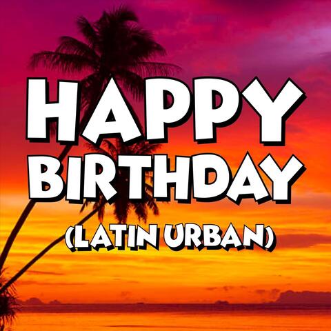 Happy Birthday (Latin Urban)