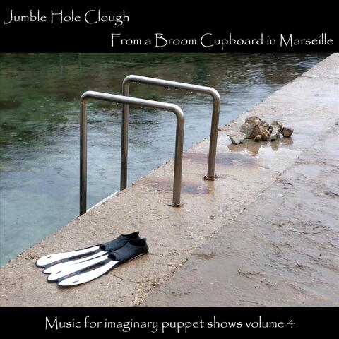 From a Broom Cupboard in Marseille: Music for Imaginary Puppet Shows, Vol. 4
