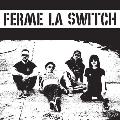 FERME LA SWITCH (Version Radio)