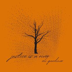 Justice Is a River
