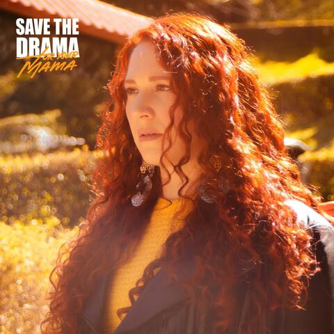 Save The Drama (For Your Mama)
