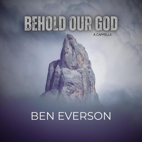 Behold Our God (A Cappella)
