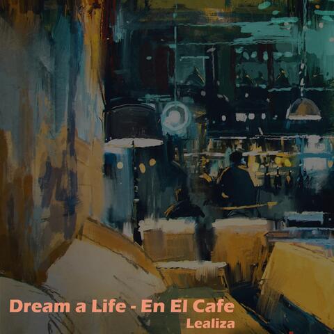 Dream a Life - En El Cafe