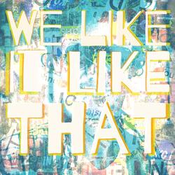We Like It Like That