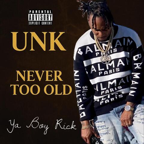 Unk Never Too Old
