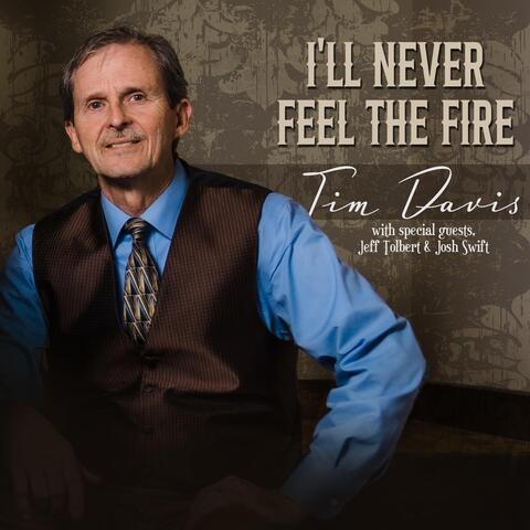I'll Never Feel the Fire (feat. Jeff Tolbert & Josh Swift)