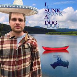 I Sunk a Dog