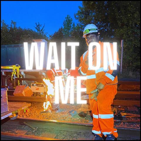 Wait On Me