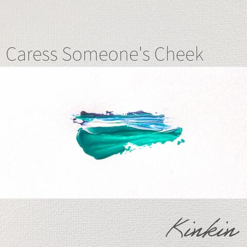Caress Someone's Cheek