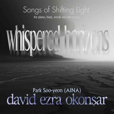 Whispered Horizons (Songs of Shifting Light) 8 Pieces for Piano, (Processed) Harp and Alto Voice