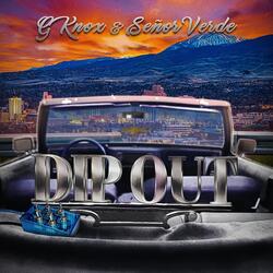 Dip Out (feat. Señor Verde)