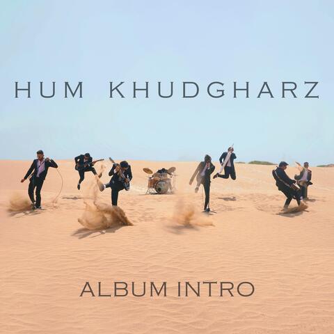 Hum Khudgharz (Intro)