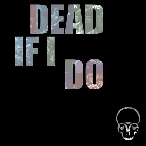 Dead If I Do