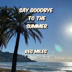 Say Goodbye to the Summer