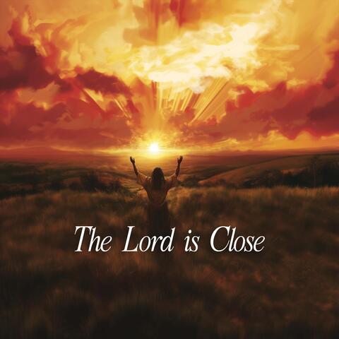 The Lord Is Close