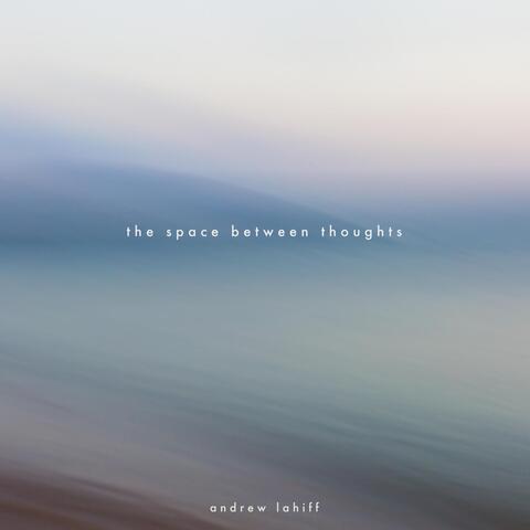 The Space Between Thoughts