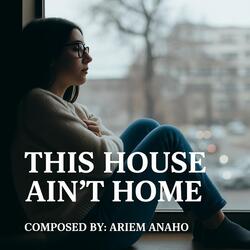This House Ain't Home