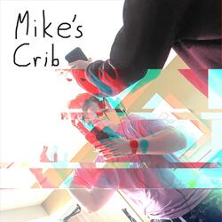 Mike's Crib