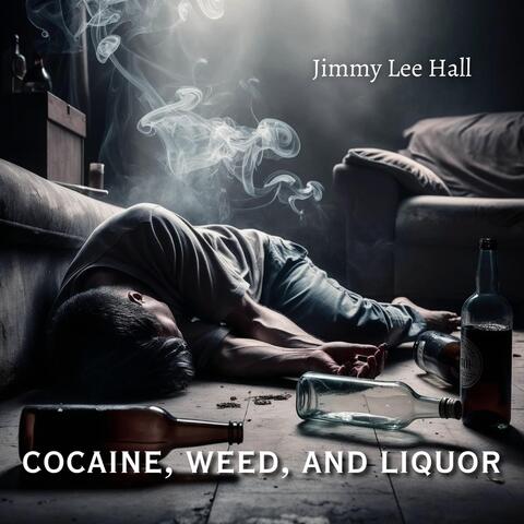 COCAINE, WEED, & LIQUOR