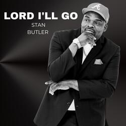 Lord I'll Go