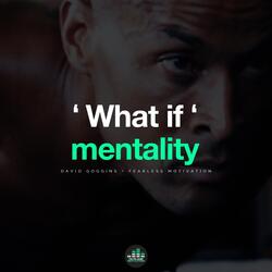 What If Mentality (feat. David Goggins)