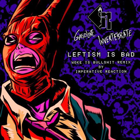 Leftism Is Bad (Woke Is Bullshit Remix)
