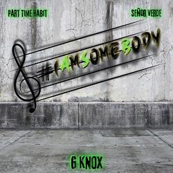 I Am Somebody (feat. Señor Verde & Part Time Habit)