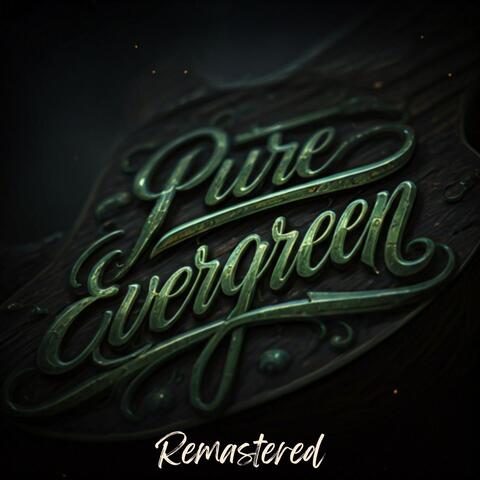 Pure Evergreen (Remastered)