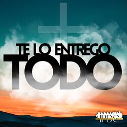 Te Lo Entrego Todo