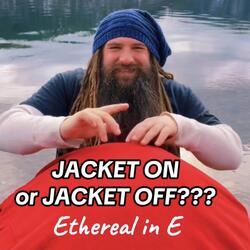 Jacket on or Jacket Off???