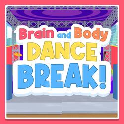 Brain and Body Dance Break!